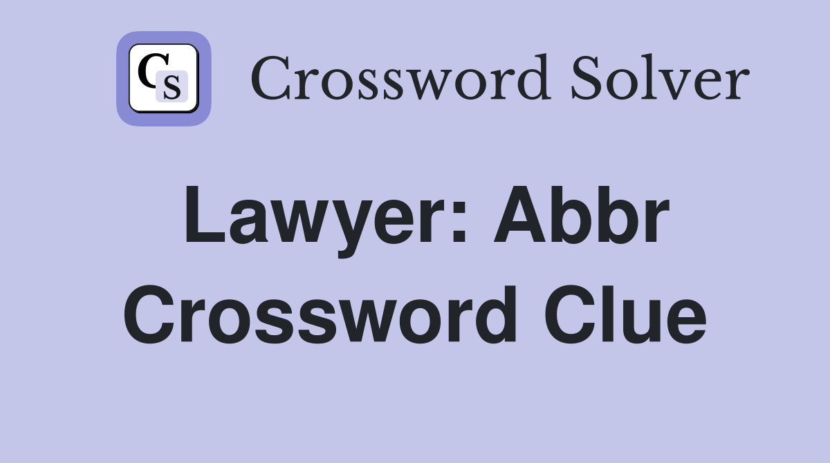 Lawyer Abbr Crossword Clue Answers Crossword Solver